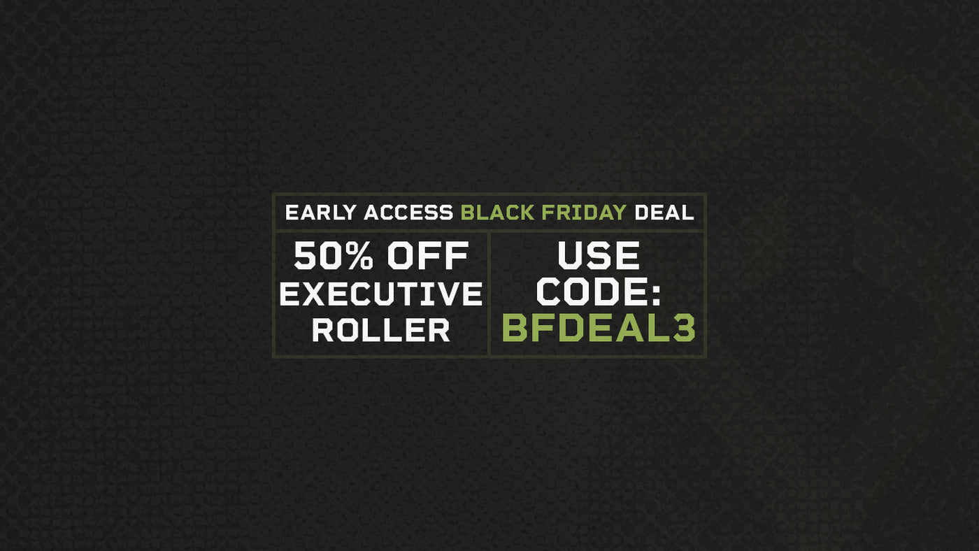 Early Access Black Friday Deal. 50% Off Executive Roller. Use code: BFDEAL3 at checkout to redeem this offer